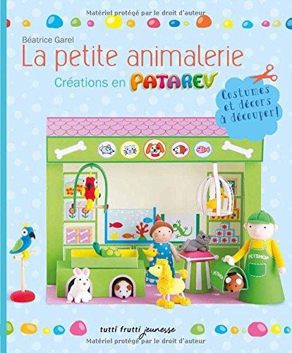 La petite animalerie : créations en Patarev : costumes et décors à découper