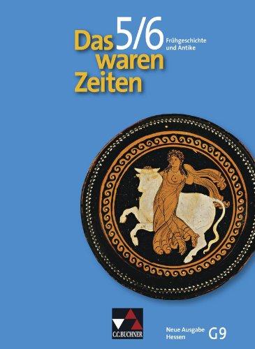 Das waren Zeiten 5/6 Neue Ausgabe Hessen (G9). Frühgeschichte und Antike: Für die Jahrgangsstufen 5/6. Unterrichtswerk für Geschichte an Gymnasien, Sekundarstufe I