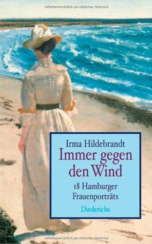 Immer gegen den Wind. 18 Hamburger Frauenporträts.