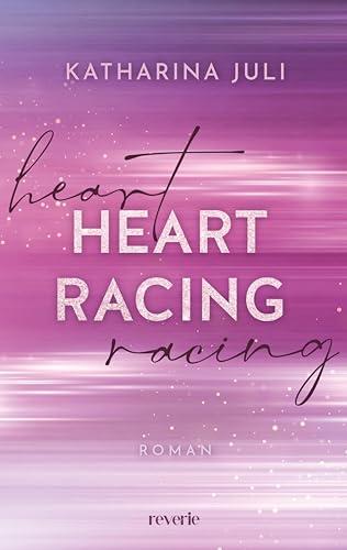 Heart Racing: Roman | DIE New Adult Romance in der Welt des Rennsports | Mit Tropes wie Workplace-Romance, Enemies-to-Lovers und Secret Relationship | Liam & Ronja