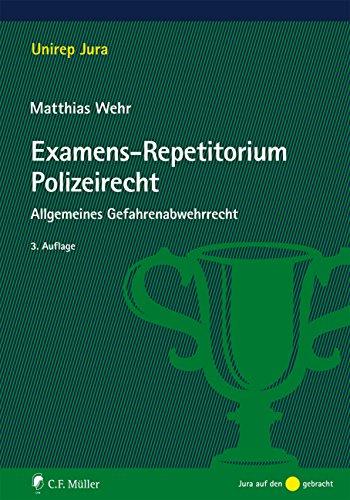 Examens-Repetitorium Polizeirecht: Allgemeines Gefahrenabwehrrecht (Unirep Jura)