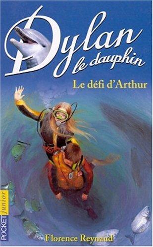 Dylan le dauphin. Vol. 5. Le défi d'Arthur