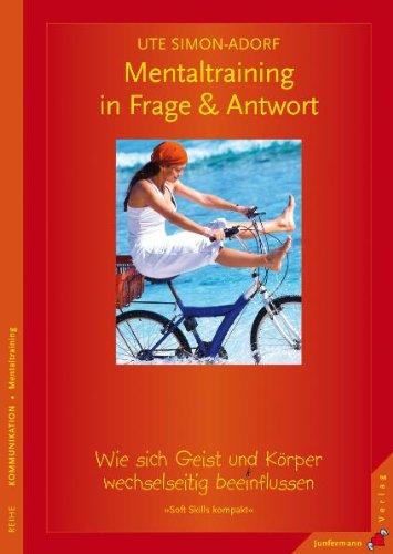 Mentaltraining in Frage & Antwort: Wie sich Geist und Körper wechselseitig beeinflussen