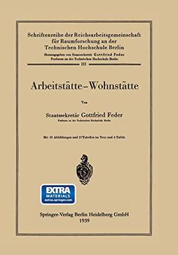 Arbeitstätte - Wohnstätte: Mit online files/update (Schriftenreihe der Reichsarbeitsgemeinschaft für Raumforschung an der Technischen Hochschule Berlin, 3, Band 3)