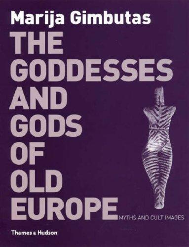 Goddesses and Gods of Old Europe: 6500-3500 BC Myths and Cult Images