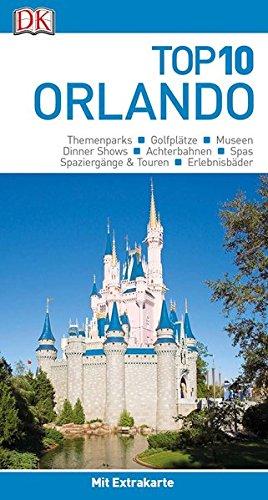 Top 10 Reiseführer Orlando: mit Extrakarte und kulinarischem Sprachführer zum Herausnehmen