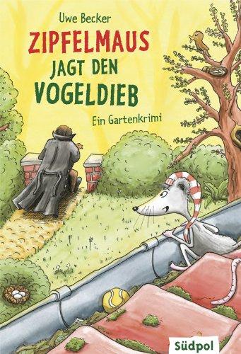 Zipfelmaus jagt den Vogeldieb - Ein Gartenkrimi