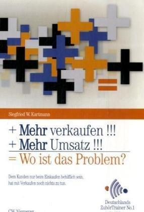 Mehr verkaufen!!! Mehr Umsatz!!! Wo ist das Problem?