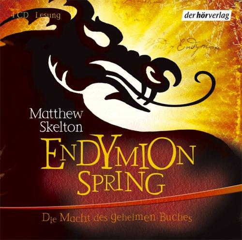 Endymion Spring. 4 CDs . Die Macht des geheimen Buches