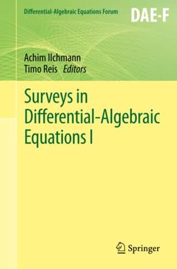 Surveys in Differential-Algebraic Equations I (Differential-Algebraic Equations Forum)