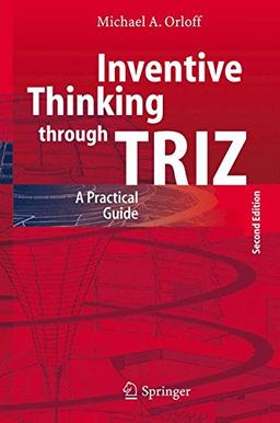 Inventive Thinking through TRIZ: A Practical Guide