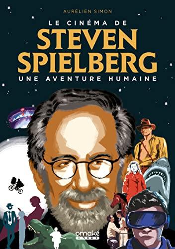 Le cinéma de Steven Spielberg : une aventure humaine