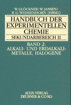 Handbuch der experimentellen Chemie Sekundarbereich II, 12 Bde., Bd.2, Alkalimetalle und Erdalkalimetalle, Halogene