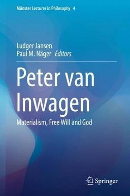 Peter van Inwagen: Materialism, Free Will and God (Münster Lectures in Philosophy)