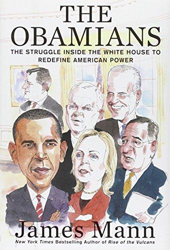 The Obamians: The Struggle Inside the White House to Redefine American Power