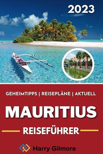 Mauritius Reiseführer 2023: Dein ultimativer Reisebegleiter mit Insider Tipps, Reiserouten und einer detaillierten Karte, um das Beste des Inselstaats zu erkunden.