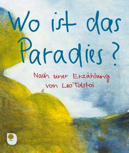 Wo ist das Paradies?: Nach einer Erzählung von Leo Tolstoi