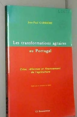 Les Transformations agraires au Portugal : crise, réformes et financement de l'agriculture