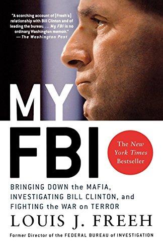 My FBI: Bringing Down the Mafia, Investigating Bill Clinton, and Fighting the War on Terror