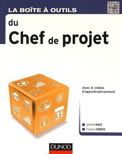 La boîte à outils du chef de projet : avec 6 vidéos d'approfondissement