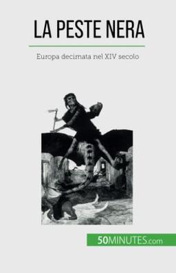 La peste nera: Europa decimata nel XIV secolo