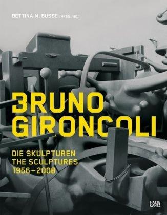 Bruno Gironcoli. Die Skulpturen 1956-2007