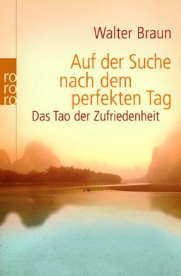 Auf der Suche nach dem perfekten Tag: Das Tao der Zufriedenheit