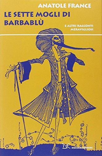 Le sette mogli di Barbablù. E altri racconti meravigliosi