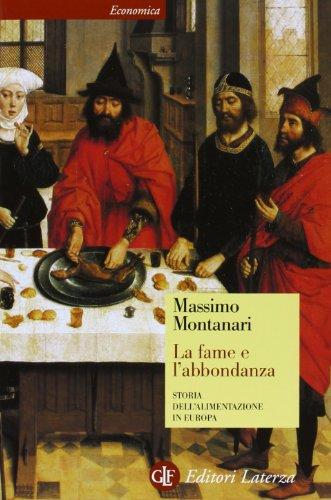 La fame e l'abbondanza. Storia dell'alimentazione in Europa