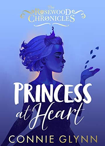 Princess at Heart (The Rosewood Chronicles)