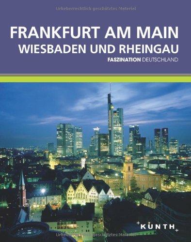 KUNTH Faszination Deutschland, Frankfurt, Wiesbaden, Rheingau