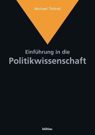 Einführung in die Politikwissenschaft: Von der antiken Polis zum internationalen Terrorismus. Idee-Akteure-Themen