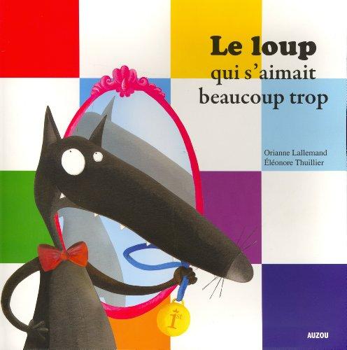 Le loup qui s'aimait beaucoup trop