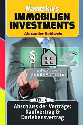 Abschluss der Verträge: Kaufvertrag & Darlehensvertrag: Machen Sie das Beste aus Ihrem Geld! (Masterkurs Immobilieninvestments)