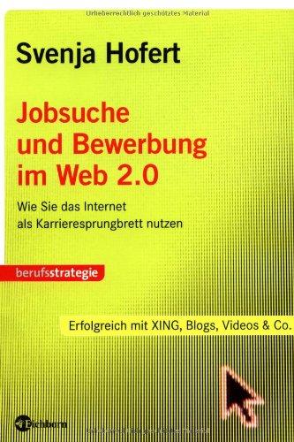 Jobsuche und Bewerbung im Web 2.0: Wie Sie das Internet als Karrieresprungbrett nutzen