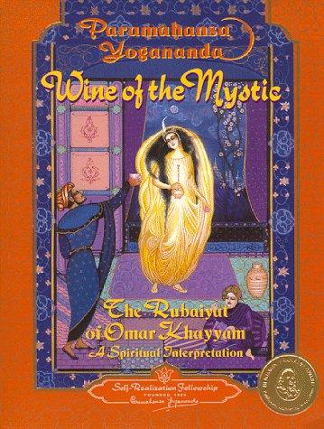 Wine of the Mystic: The Rubaiyat of Omar Khayyam: A Spiritual Interpretation