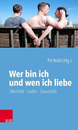 Wer bin ich und wen ich liebe: Identität – Liebe – Sexualität (Beiträge zur Individualpsychologie, Band 44)