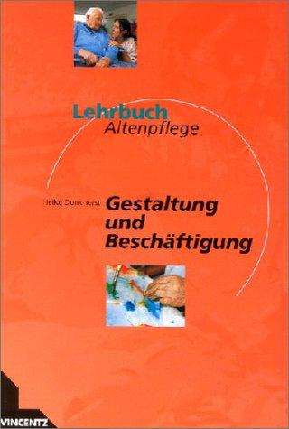 Lehrbuch Altenpflege, Gestaltung und Beschäftigung