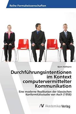 Durchführungsintentionen im Kontext computervermittelter Kommunikation: Eine moderne Replikation der klassischen Konformitätsstudie von Asch (1956)