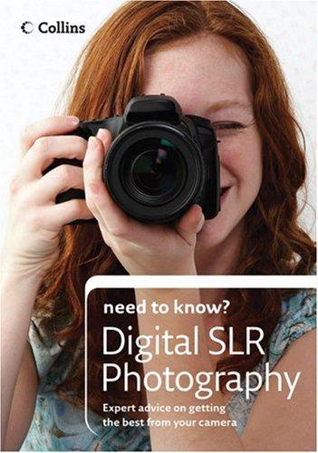 Collins Need to Know? Digital Slr Photography: Expert Advice on Getting the Best from Your Camera