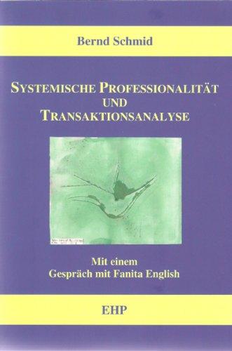 Systemische Professionalität und Transaktionsanalyse: Mit einem Gespräch mit Fanita English