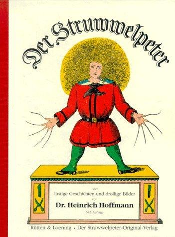 Der Struwwelpeter oder lustige Geschichten und drollige Bilder von Heinrich Hoffmann