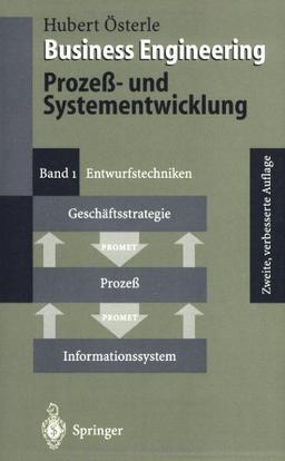 Business Engineering. Prozeß- und Systementwicklung: Band 1: Entwurfstechniken