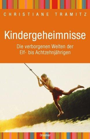 Kindergeheimnisse. Die verborgenen Welten der Elf- bis Achtzehnjährigen