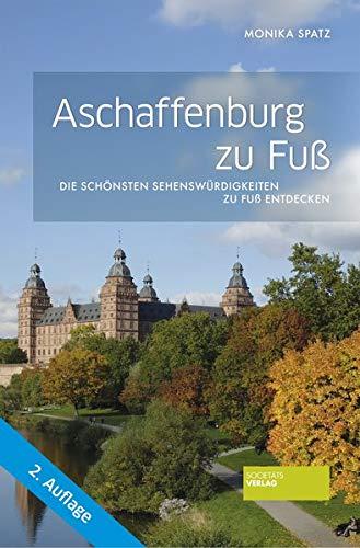 Aschaffenburg zu Fuß: Die schönsten Sehenswürdigkeiten zu Fuß entdecken