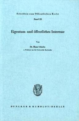 Eigentum und öffentliches Interesse.: Habilitationsschrift (Schriften zum Öffentlichen Recht)