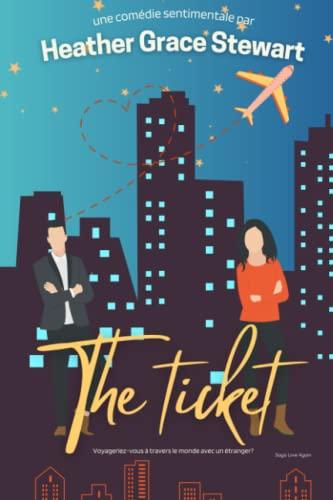 The Ticket: Édition Française (Saga Love Again, Band 1)