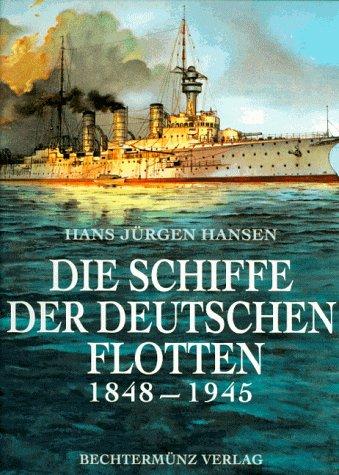 Die Schiffe der deutschen Flotten 1848-1945