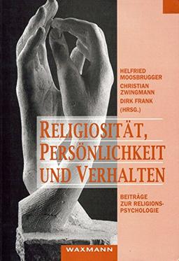 Religiosität, Persönlichkeit und Verhalten: Beiträge zur Religionspsychologie