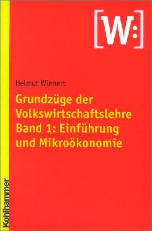 Grundzüge der Volkswirtschaftslehre, Bd.1, Einführung und Mikroökonomie